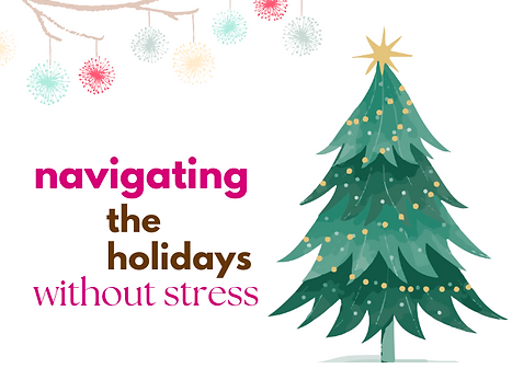 Navigating The Holidays Without Stress